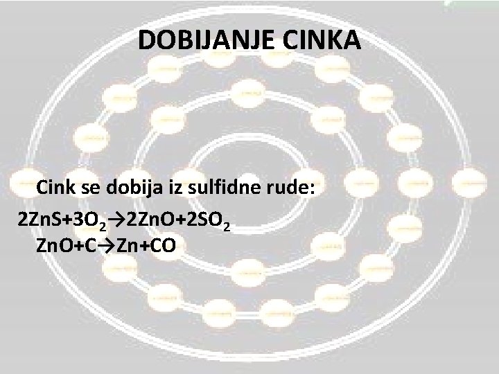 DOBIJANJE CINKA Cink se dobija iz sulfidne rude: 2 Zn. S+3 O 2→ 2