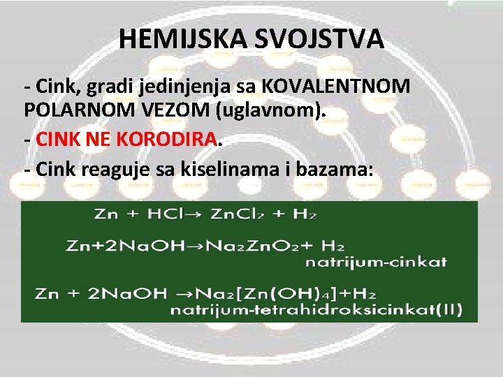 HEMIJSKA SVOJSTVA - Cink, gradi jedinjenja sa KOVALENTNOM POLARNOM VEZOM (uglavnom). - CINK NE