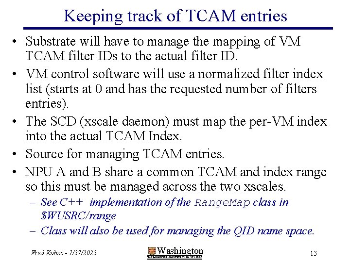 Keeping track of TCAM entries • Substrate will have to manage the mapping of