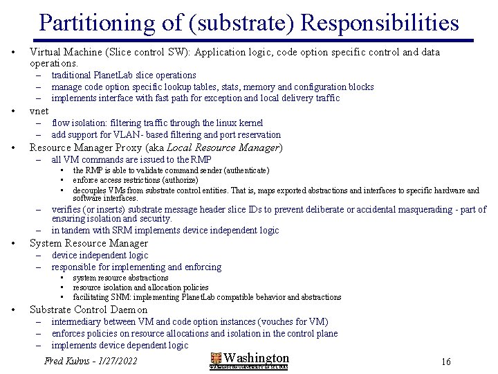 Partitioning of (substrate) Responsibilities • Virtual Machine (Slice control SW): Application logic, code option