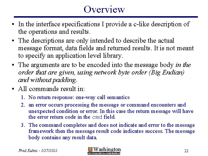 Overview • In the interface specifications I provide a c-like description of the operations