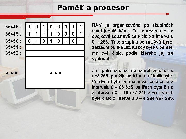 Paměť a procesor 35448 : 1 0 0 0 1 1 35449 : 1
