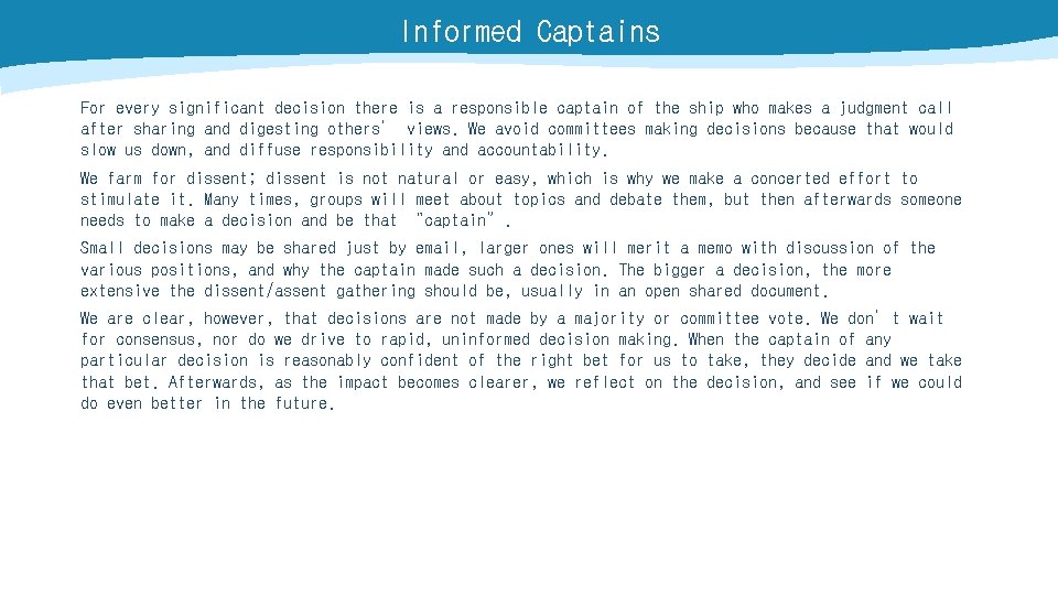 Informed Captains For every significant decision there is a responsible captain of the ship