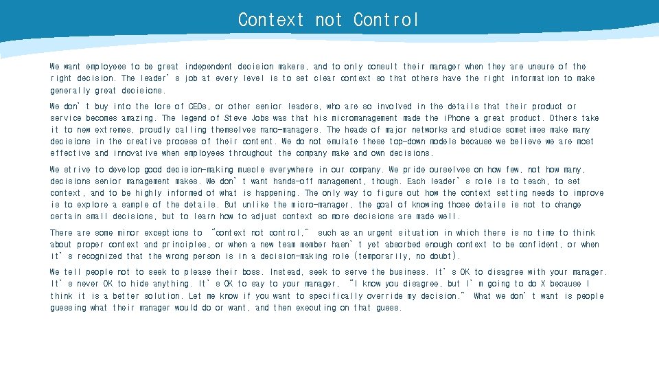 Context not Control We want employees to be great independent decision makers, and to
