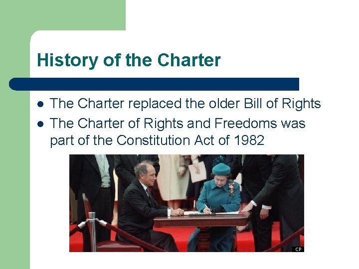 History of the Charter l l The Charter replaced the older Bill of Rights