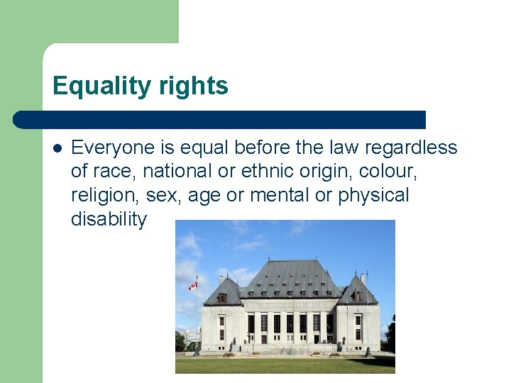 Equality rights l Everyone is equal before the law regardless of race, national or