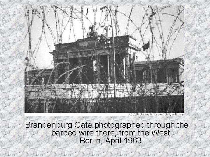Brandenburg Gate photographed through the barbed wire there, from the West Berlin, April 1963