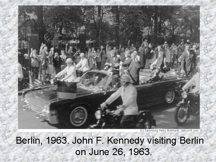 Berlin, 1963. John F. Kennedy visiting Berlin on June 26, 1963. 