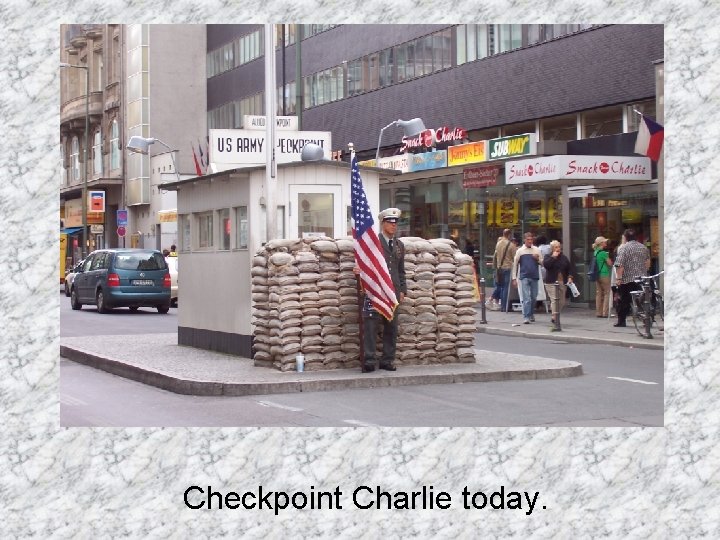 Checkpoint Charlie today. 
