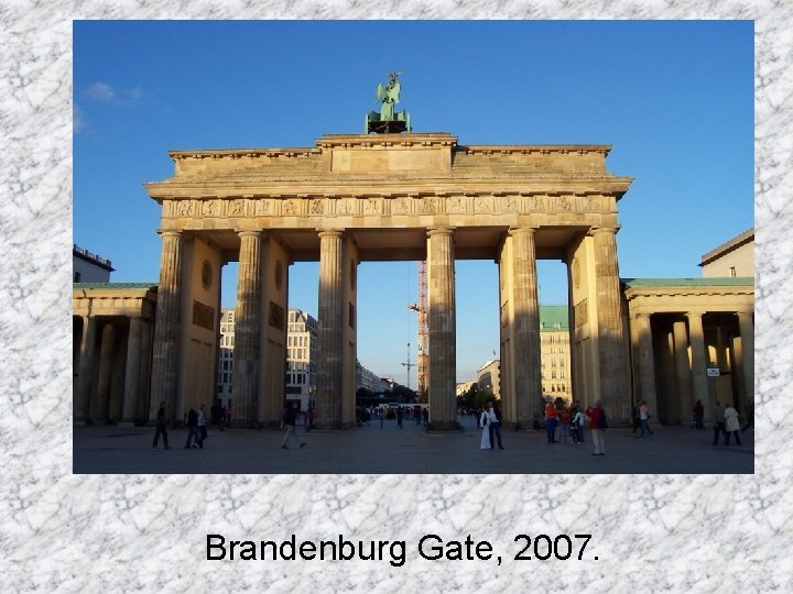 Brandenburg Gate, 2007. 