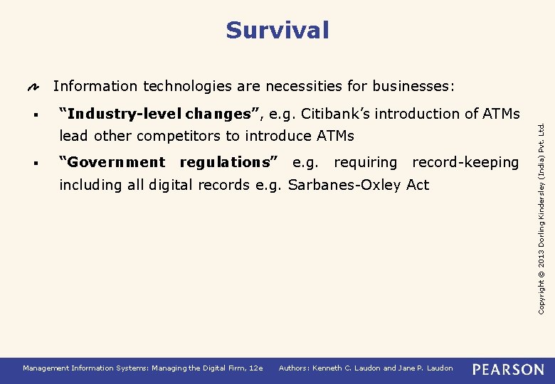 Survival Information technologies are necessities for businesses: “Industry-level changes”, e. g. Citibank’s introduction of