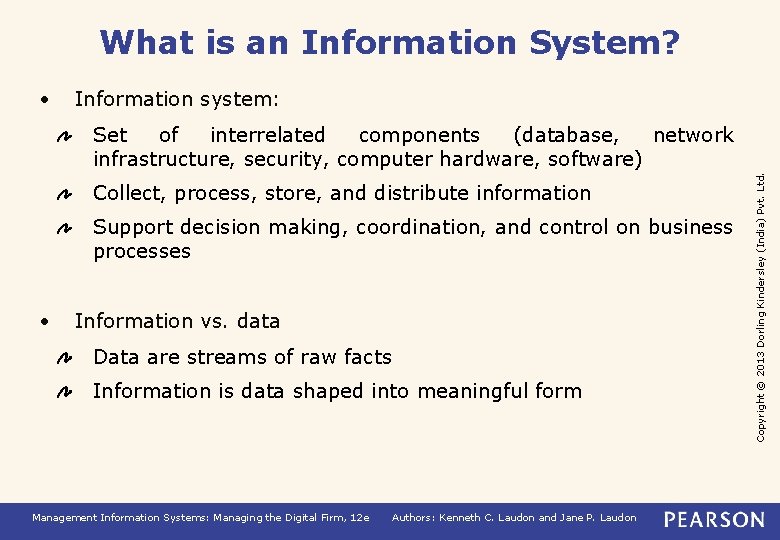 What is an Information System? • Information system: Collect, process, store, and distribute information
