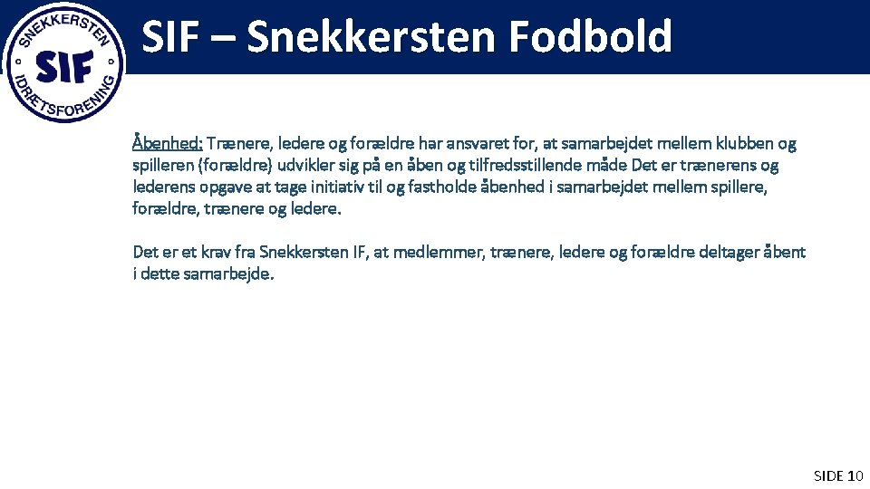 SIF – Snekkersten Fodbold Åbenhed: Trænere, ledere og forældre har ansvaret for, at samarbejdet