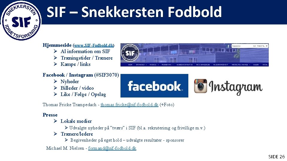 SIF – Snekkersten Fodbold Hjemmeside (www. SIF-Fodbold. dk) Ø Al information om SIF Ø