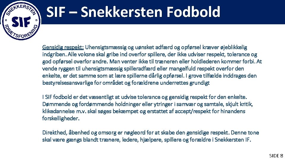 SIF – Snekkersten Fodbold Gensidig respekt: Uhensigtsmæssig og uønsket adfærd og opførsel kræver øjeblikkelig