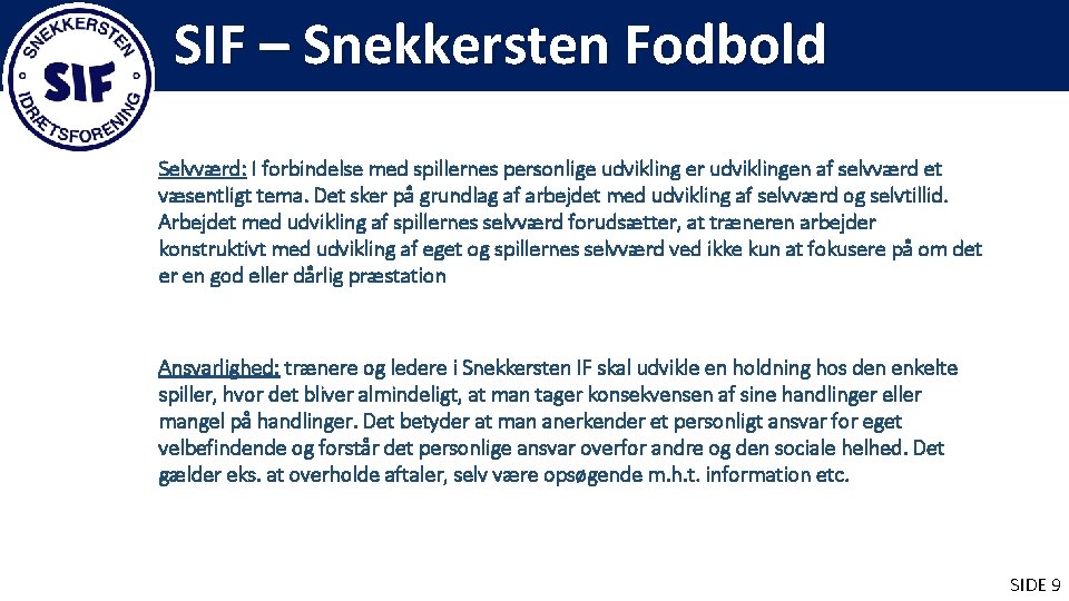 SIF – Snekkersten Fodbold Selvværd: I forbindelse med spillernes personlige udvikling er udviklingen af