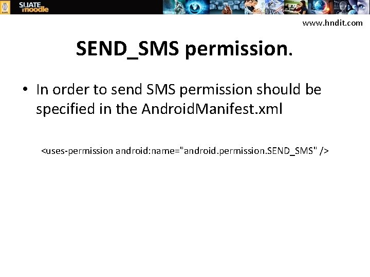 www. hndit. com SEND_SMS permission. • In order to send SMS permission should be
