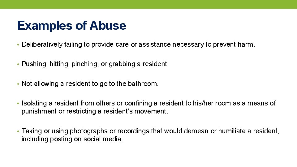 Examples of Abuse • Deliberatively failing to provide care or assistance necessary to prevent