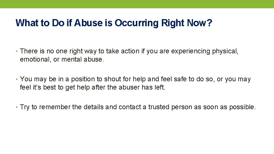 What to Do if Abuse is Occurring Right Now? • There is no one