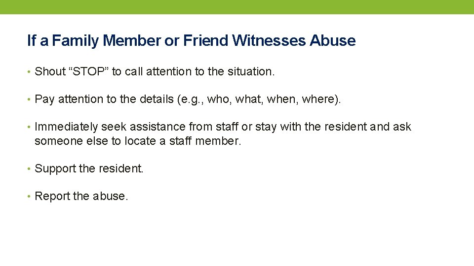 If a Family Member or Friend Witnesses Abuse • Shout “STOP” to call attention