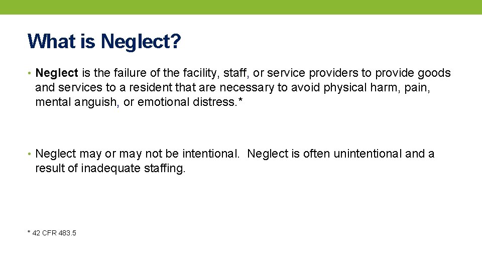 What is Neglect? • Neglect is the failure of the facility, staff, or service