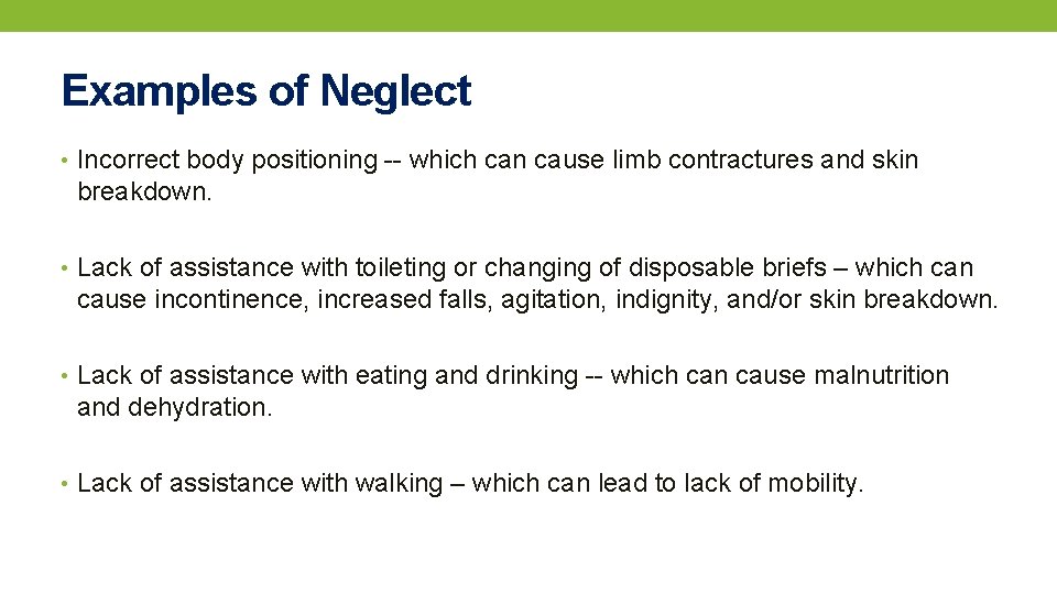 Examples of Neglect • Incorrect body positioning -- which can cause limb contractures and