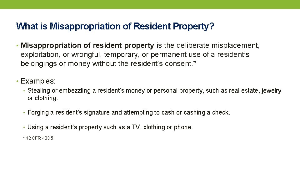 What is Misappropriation of Resident Property? • Misappropriation of resident property is the deliberate