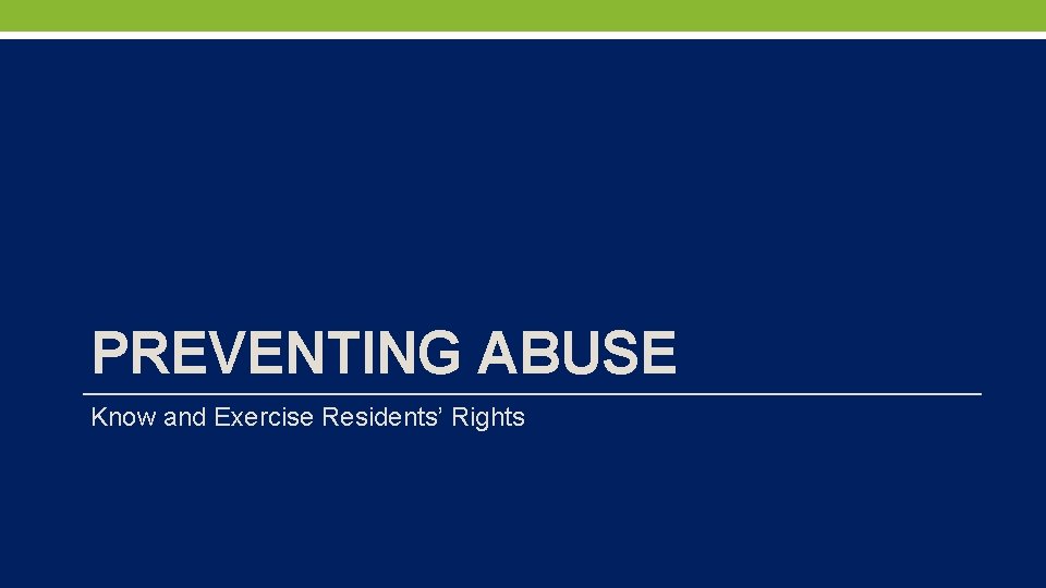 PREVENTING ABUSE Know and Exercise Residents’ Rights 