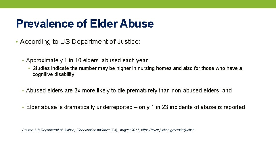 Prevalence of Elder Abuse • According to US Department of Justice: • Approximately 1