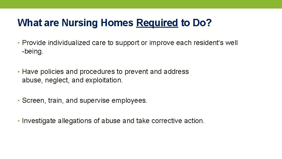 What are Nursing Homes Required to Do? • Provide individualized care to support or