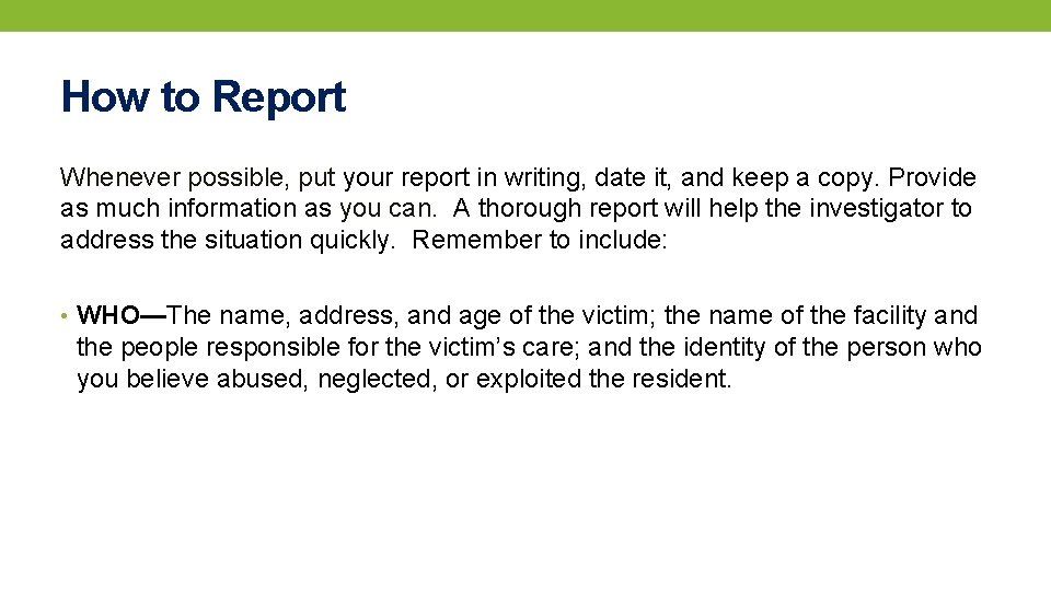 How to Report Whenever possible, put your report in writing, date it, and keep