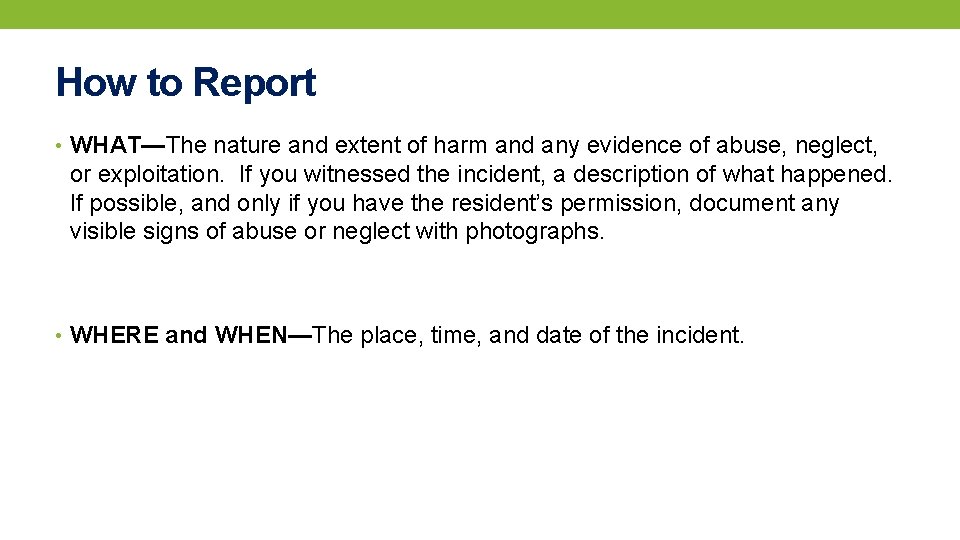 How to Report • WHAT—The nature and extent of harm and any evidence of