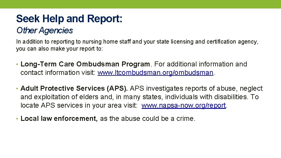Seek Help and Report: Other Agencies In addition to reporting to nursing home staff