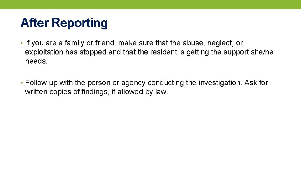 After Reporting • If you are a family or friend, make sure that the