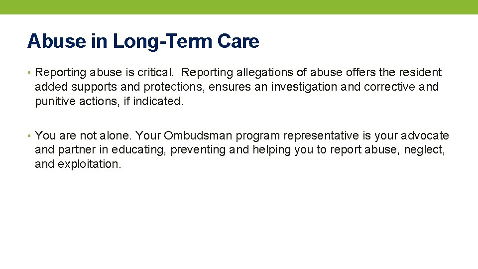 Abuse in Long-Term Care • Reporting abuse is critical. Reporting allegations of abuse offers