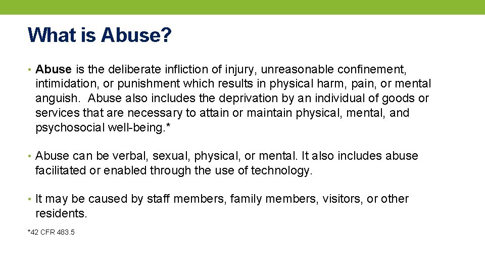 What is Abuse? • Abuse is the deliberate infliction of injury, unreasonable confinement, intimidation,