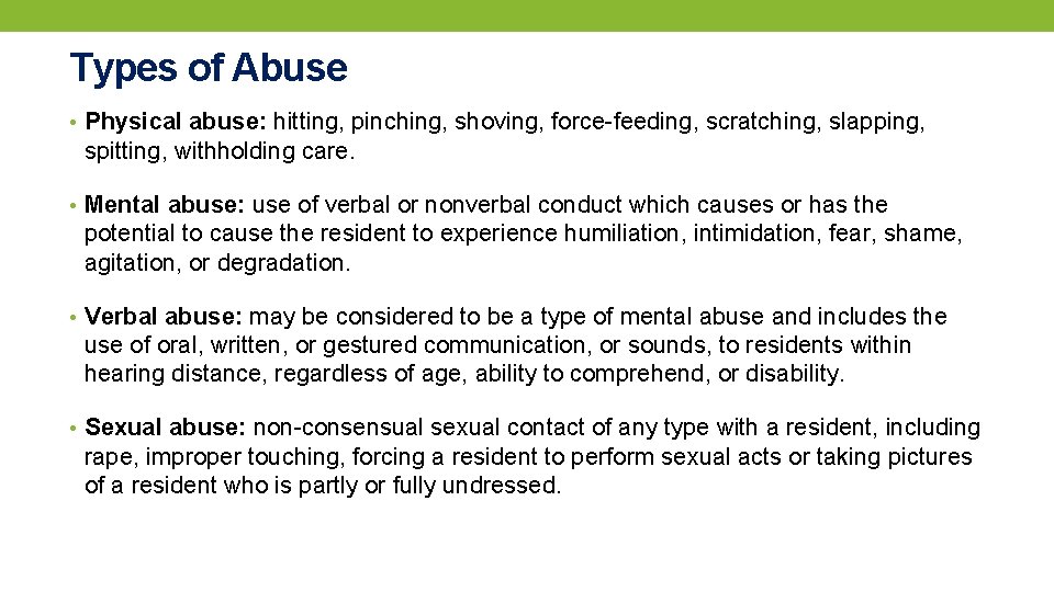 Types of Abuse • Physical abuse: hitting, pinching, shoving, force-feeding, scratching, slapping, spitting, withholding