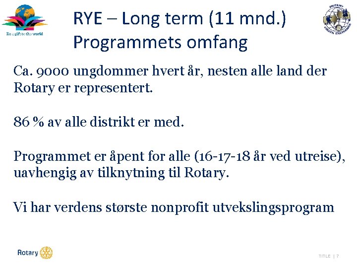 RYE – Long term (11 mnd. ) Programmets omfang Ca. 9000 ungdommer hvert år,