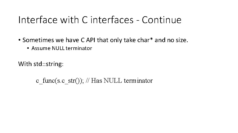 Interface with C interfaces - Continue • Sometimes we have C API that only
