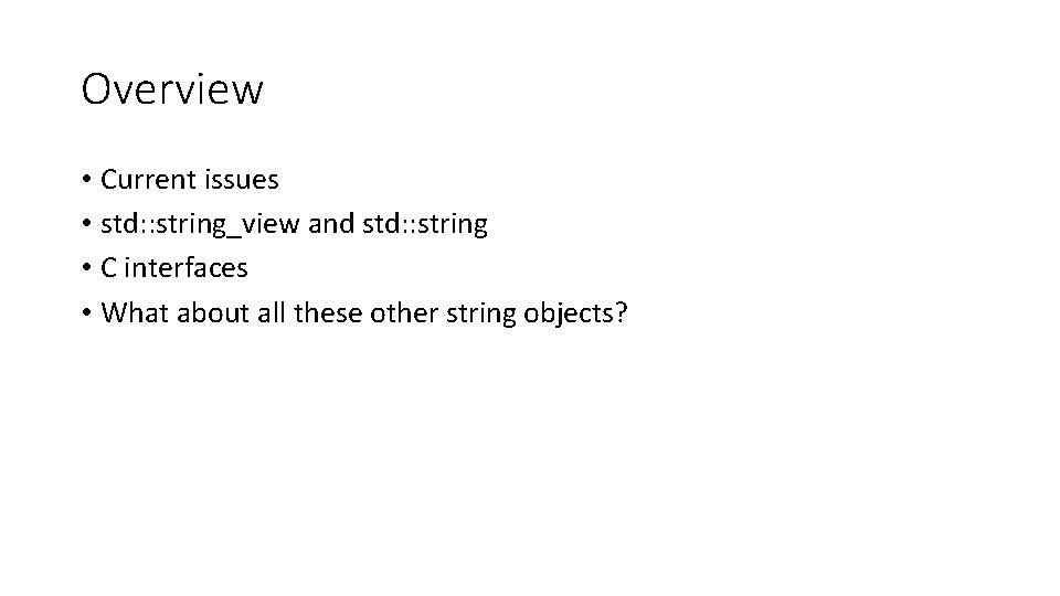 Overview • Current issues • std: : string_view and std: : string • C