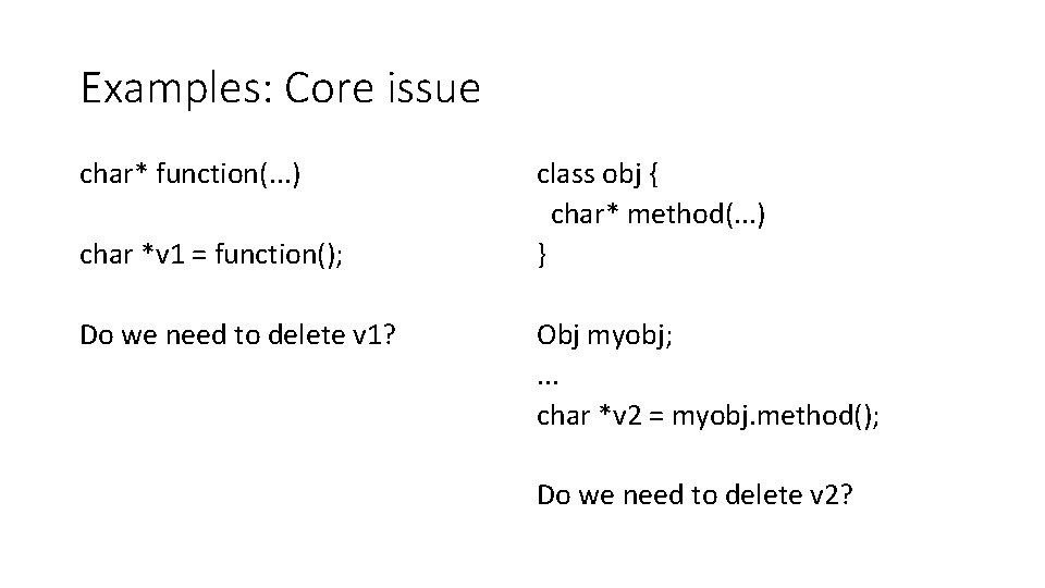Examples: Core issue char* function(. . . ) char *v 1 = function(); Do