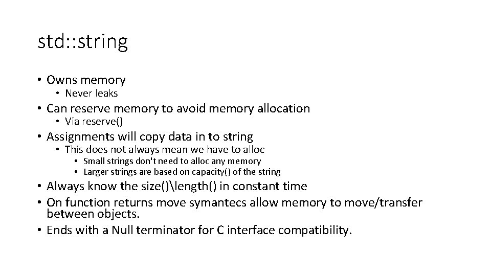 std: : string • Owns memory • Never leaks • Can reserve memory to