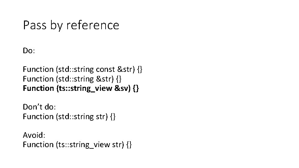 Pass by reference Do: Function (std: : string const &str) {} Function (std: :