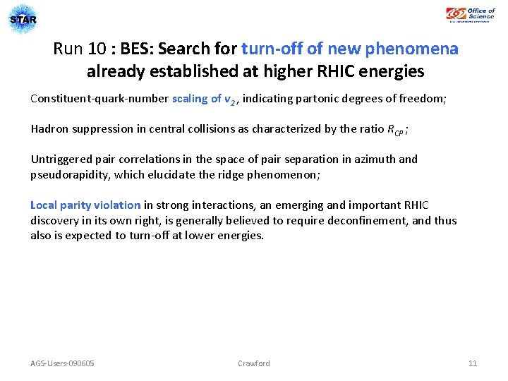Run 10 : BES: Search for turn-off of new phenomena already established at higher