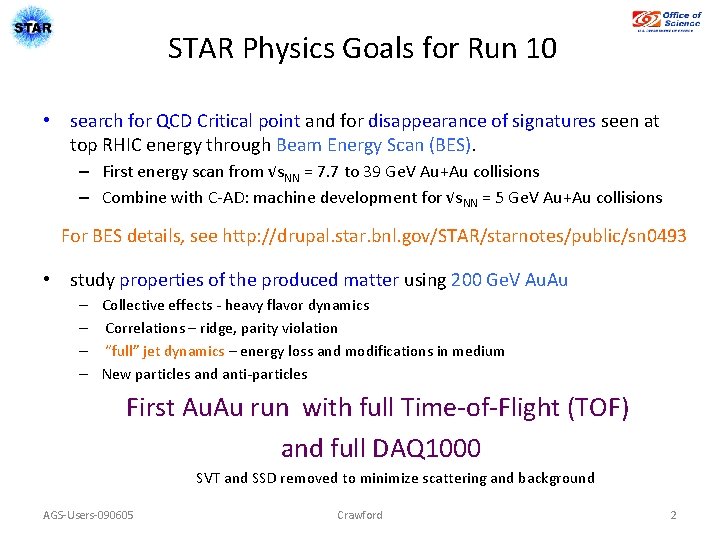 STAR Physics Goals for Run 10 • search for QCD Critical point and for