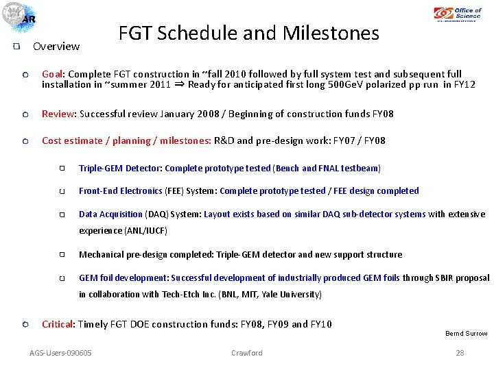 Overview FGT Schedule and Milestones Goal: Complete FGT construction in ~fall 2010 followed by