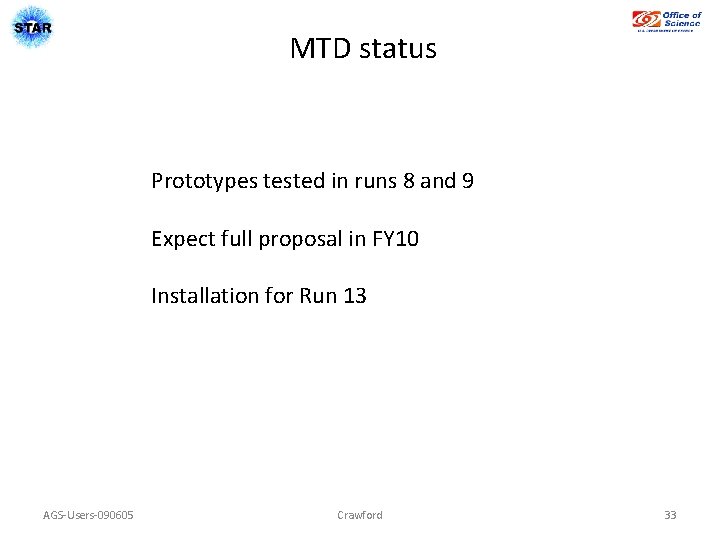 MTD status Prototypes tested in runs 8 and 9 Expect full proposal in FY