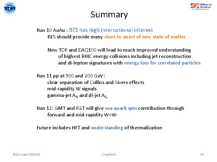 Summary Run 10 Au. Au : BES has high international interest BES should provide