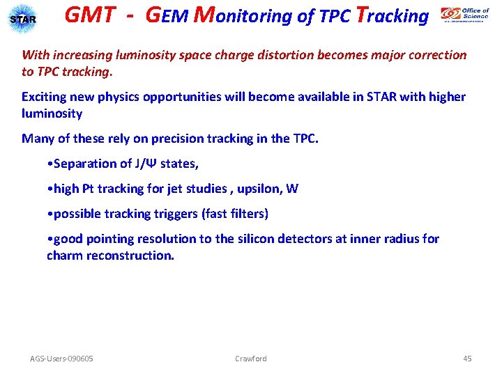 GMT - GEM Monitoring of TPC Tracking With increasing luminosity space charge distortion becomes