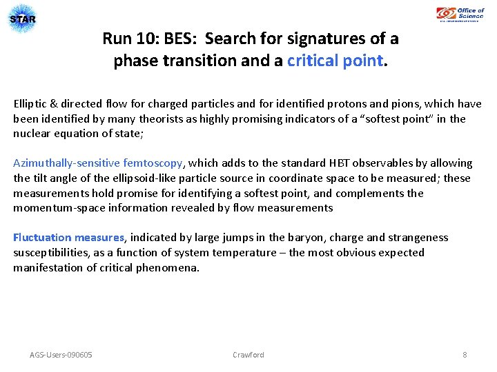 Run 10: BES: Search for signatures of a phase transition and a critical point.